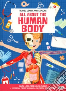All about the human body. Travel, learn and explore. Ediz. a colori. Con gadget libro di Tomè Ester; Gaule Matteo