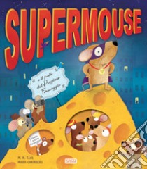 Supermouse. Ediz. a colori libro di Tahl M. N.; Chambers M.