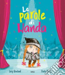 Le parole di Wanda. Ediz. a colori libro di Rowland Lucy; Bowles Paula