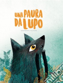 Una paura da lupo. Ediz. a colori libro di Pesavento Giulia; Zanella Susy