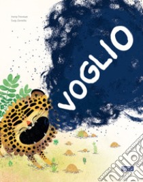 Voglio. Ediz. a colori libro di Trevisan Irena