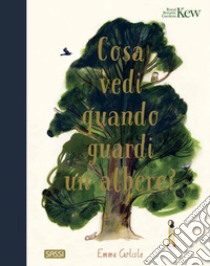 Cosa vedi quando guardi un albero? Ediz. a colori libro di Carlisle Emma