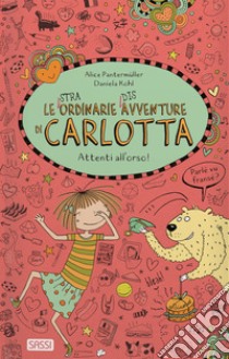 Attenti all'orso! Le (stra)ordinarie (dis)avventure di Carlotta libro di Pantermuller Alice