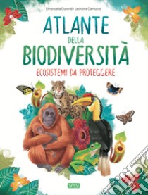 Atlante della biodiversità. Ecosistemi da proteggere libro di Durand Emanuela; Camusso Leonora