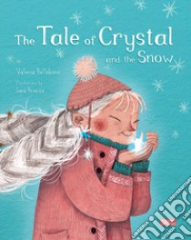 The tale of crystal and the snow. Ediz. a colori libro di Bellobono Valeria