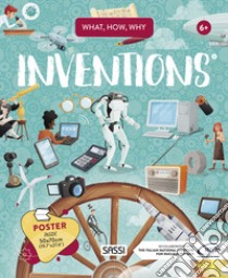 Inventions. What, How, Why. Ediz. a colori. Con Poster libro di Tomè Ester; Lorenzi Enrico; Borgo Alberto