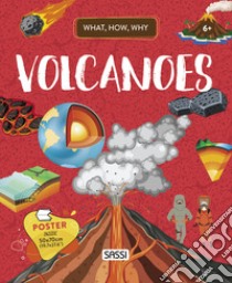 Volcanoes. What, how, why. Ediz. a colori. Con Poster libro di Bonaguro Valentina; Borgo Alberto; Cerato Mattia