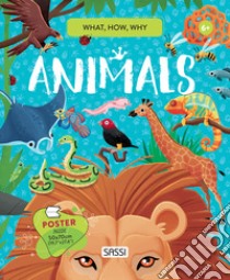 Animals. What, how, why. Ediz. a colori. Con Poster libro di Pesavento Giulia; Fabris Nadia; Lorenzi Enrico