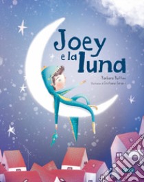 Joey e la luna. Ediz. a colori libro di Buttini Barbara