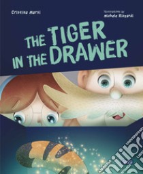 A tiger in the drawer. Ediz. a colori libro di Marsi Cristina