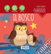 Il bosco. Libri sonori. Ediz. a colori libro di Tomè Ester