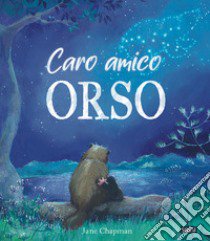 Caro amico orso. Ediz. a colori libro di Chapman Jane