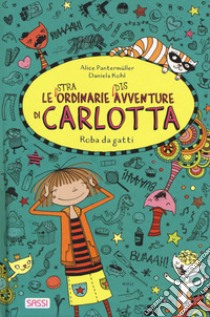 Roba da gatti. Le (stra)ordinarie (dis)avventure di Carlotta libro di Pantermüller Alice