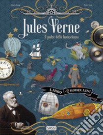Jules Verne. Il padre della fantascienza. Scienziati e inventori. Con 2 modellini in 3D da costruire libro di Tomè Ester