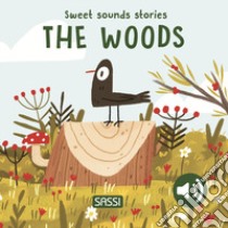 The woods. Sweet sounds stories. Ediz. a colori libro di Pesavento Giulia