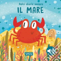 Il mare. Dolci storie sonore. Ediz. a colori libro di Pesavento Giulia