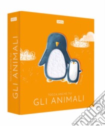 Gli animali. Tocca anche tu! Ediz. a colori libro di Bonaguro Valentina