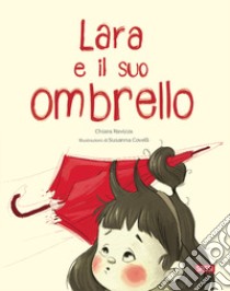 Lara e il suo ombrello. Ediz. a colori libro di Ravizza Chiara