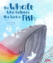 The whale who believed she was a fish. Ediz. a colori libro di Ravizza Chiara