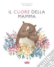 Il cuore della mamma. Ediz. a colori libro di Romanazzi Laura