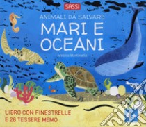 Mari e oceani. Animali da salvare. Ediz. a colori. Con 28 Tessere memo libro di Martinello Jessica