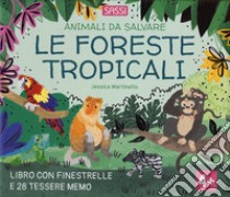 Le foreste tropicali. Animali da salvare. Ediz. a colori. Con 28 Tessere memo libro di Martinello Jessica