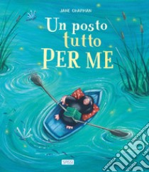 Un posto tutto per me. Ediz. a colori libro di Chapman Jane