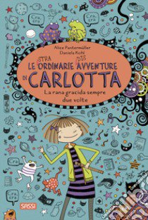 La rana gracida sempre due volte. Le (stra)ordinarie (dis)avventure di Carlotta libro di Pantermüller Alice