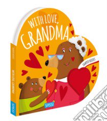 With love, grandma. Shaped books. Ediz. a colori libro di Bonaguro Valentina