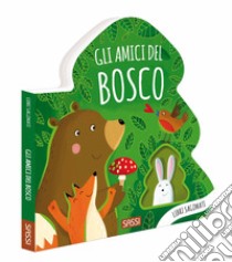 Gli amici del bosco. Libri sagomati. Ediz. a colori libro di Marcolin Roberta