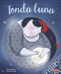 Tonda luna. Ediz. a colori libro di Ravizza Chiara