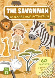 The savannah. Stickers and activities. Ediz. a colori libro di Bonaguro Valentina; Borgo Alberto