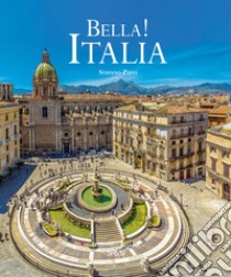 Bella! Italia. Ediz. illustrata libro di Zuffi Stefano