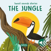 The jungle. Sweet sounds stories libro di Marcolin Roberta