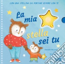 La mia stella sei tu. Ediz. a colori. Con gadget libro di McLean Danielle; Terreros-Martin Anna