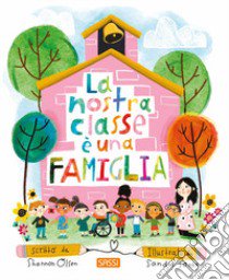 La nostra classe è una famiglia. Ediz. a colori libro di Olsen Shannon