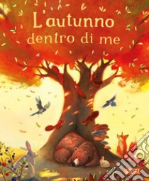 L'autunno dentro di me. Ediz. illustrata libro di Ravizza Chiara