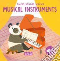 Musical instruments. Sweet sounds stories libro di Marcolin Roberta