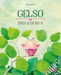 Gelso. Storia di un bac(i)o libro di Rattazzi Paola