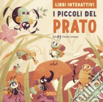 I piccoli del prato. Libri interattivi. Ediz. a colori libro di Octo P.