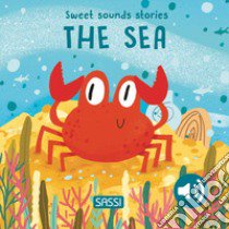 The sea. Sweet sounds stories libro di Pesavento Giulia