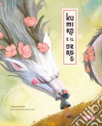 Kumiko e il drago. Ediz. a colori libro di Ravizza Chiara