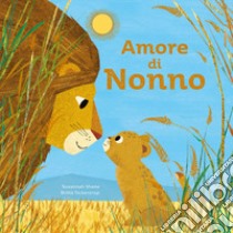 Amore di nonno. Ediz. a colori libro di Teckentrup Britta; Shane Susannah