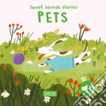 Pets. Sweet sounds stories. Ediz. illustrata libro di Marcolin Roberta