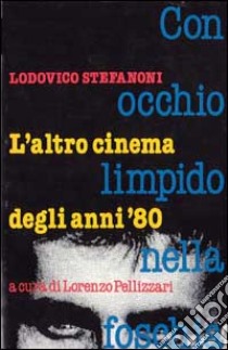 Con Occhio Limpido Nella Foschia libro di STEFANONI LUDOVICO