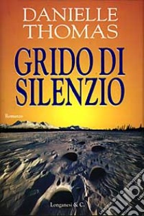 Grido di silenzio libro di Thomas Danielle