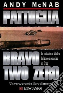 Pattuglia Bravo two zero libro di McNab Andy