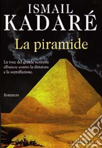 La piramide libro di Kadaré Ismail