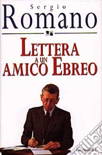 Lettera a un amico ebreo libro di Romano Sergio