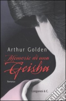 Memorie di una geisha libro di Golden Arthur